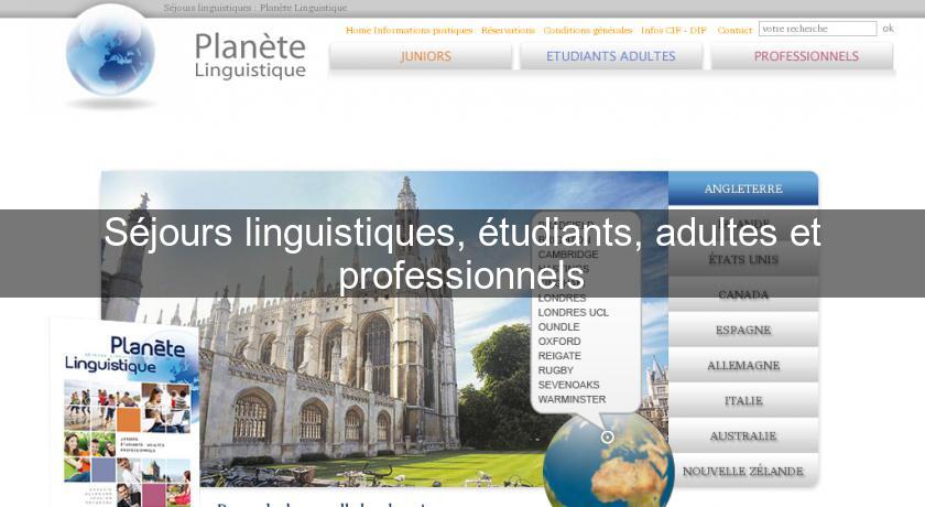 Séjours linguistiques, étudiants, adultes et professionnels Séjours linguistiques, étudiants, adultes et professionnels