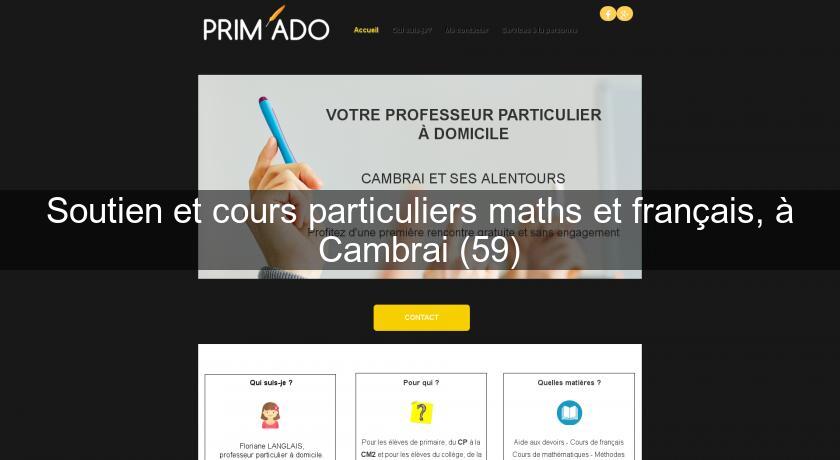 Soutien et cours particuliers maths et français, à Cambrai (59) Soutien et cours particuliers maths et français, à Cambrai (59)