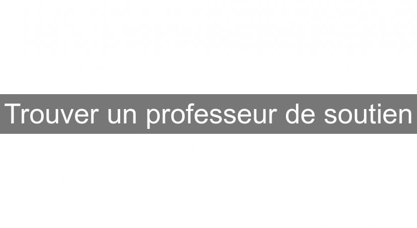 Trouver un professeur de soutien Trouver un professeur de soutien