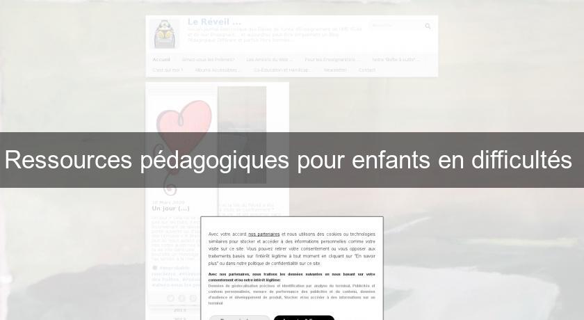 Ressources pédagogiques pour enfants en difficultés Ressources pédagogiques pour enfants en difficultés