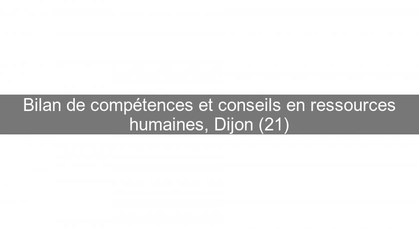 Bilan de compétences et conseils en ressources humaines, Dijon (21) Bilan de compétences et conseils en ressources humaines, Dijon (21)