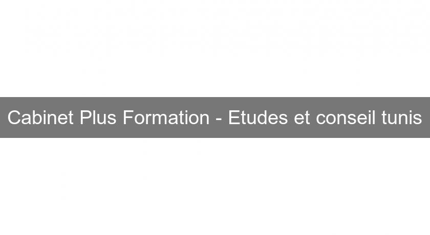 Cabinet Plus Formation - Etudes et conseil tunis Cabinet Plus Formation - Etudes et conseil tunis