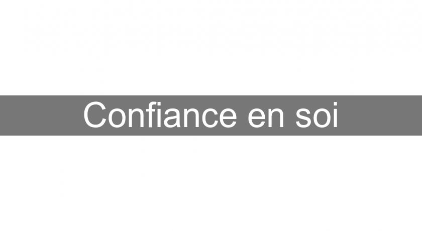 Confiance en soi Confiance en soi