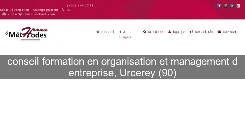 conseil formation en organisation et management d'entreprise, Urcerey (90) conseil formation en organisation et management d'entreprise, Urcerey (90)