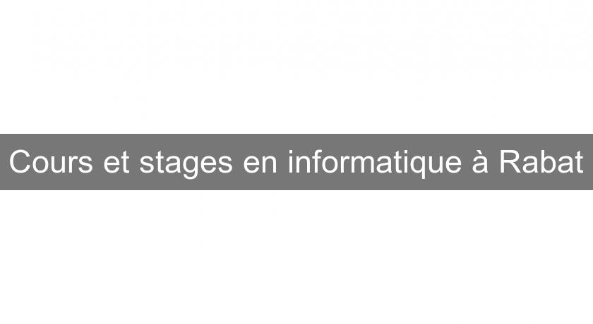Cours et stages en informatique à Rabat Cours et stages en informatique à Rabat