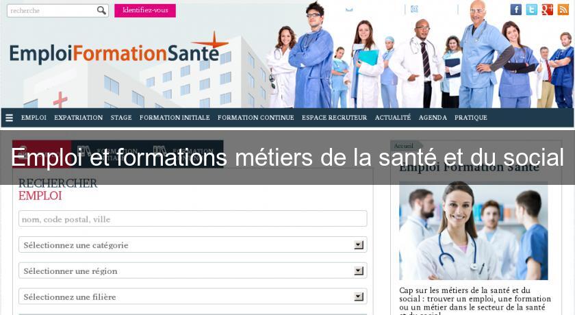 Emploi et formations métiers de la santé et du social Emploi et formations métiers de la santé et du social