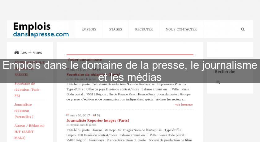 Emplois dans le domaine de la presse, le journalisme et les médias Emplois dans le domaine de la presse, le journalisme et les médias