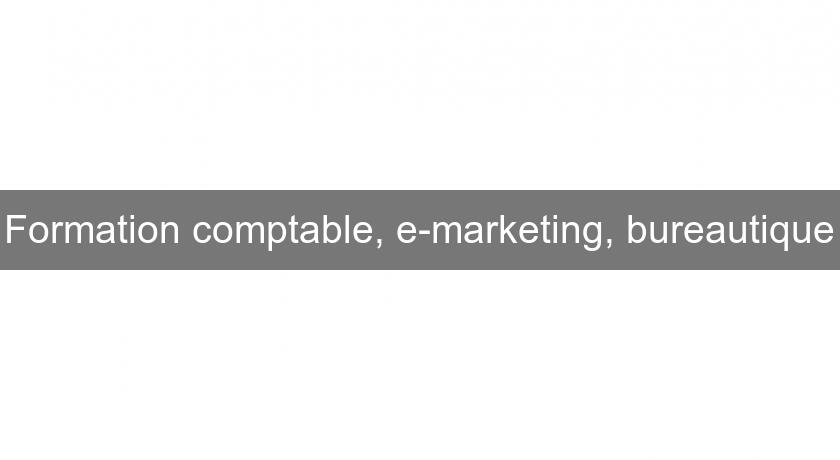 Formation comptable, e-marketing, bureautique Formation comptable, e-marketing, bureautique