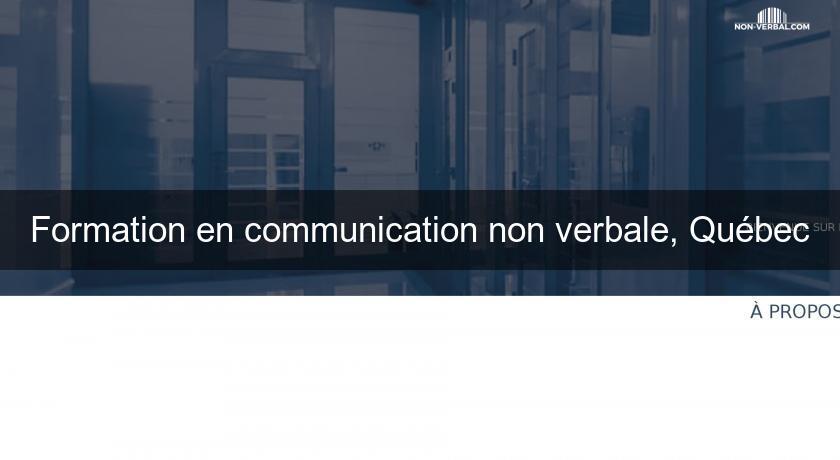 Formation en communication non verbale, Québec Formation en communication non verbale, Québec