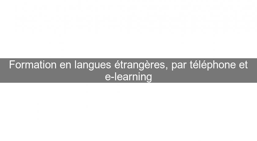 Formation en langues étrangères, par téléphone et e-learning Formation en langues étrangères, par téléphone et e-learning