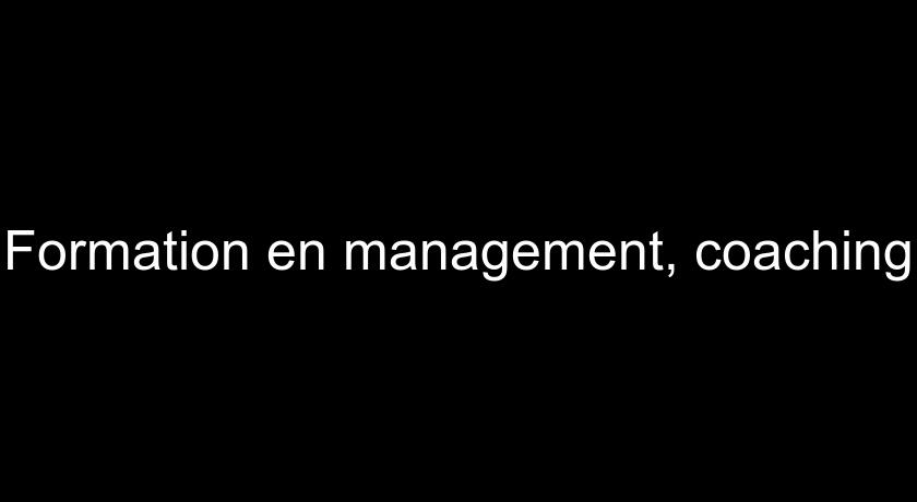 Formation en management, coaching Formation en management, coaching