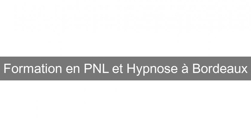 Formation en PNL et Hypnose à Bordeaux Formation en PNL et Hypnose à Bordeaux