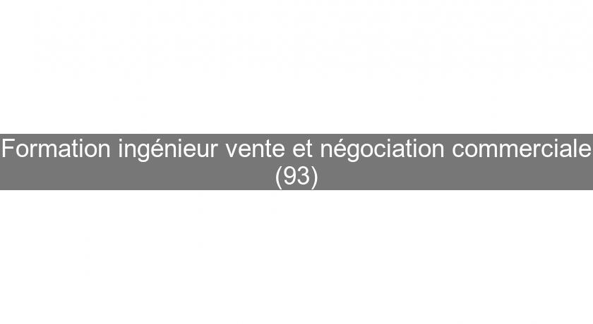 Formation ingénieur vente et négociation commerciale (93) Formation ingénieur vente et négociation commerciale (93)