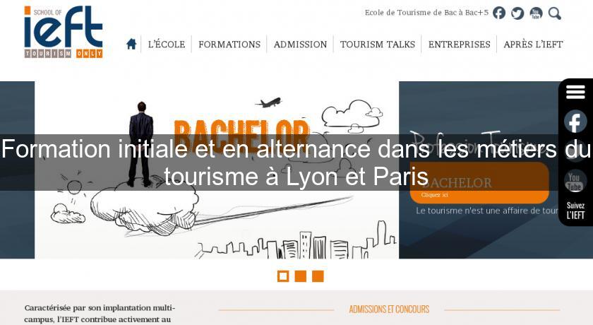 Formation initiale et en alternance dans les métiers du tourisme à Lyon et Paris Formation initiale et en alternance dans les métiers du tourisme à Lyon et Paris