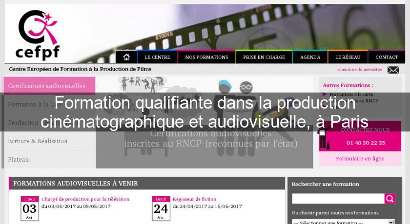 Formation qualifiante dans la production cinématographique et audiovisuelle, à Paris Formation qualifiante dans la production cinématographique et audiovisuelle, à Paris