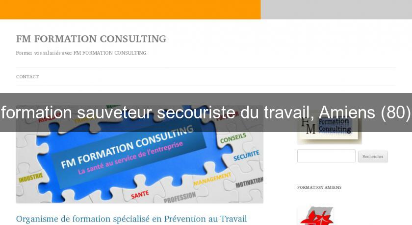 formation sauveteur secouriste du travail, Amiens (80) formation sauveteur secouriste du travail, Amiens (80)
