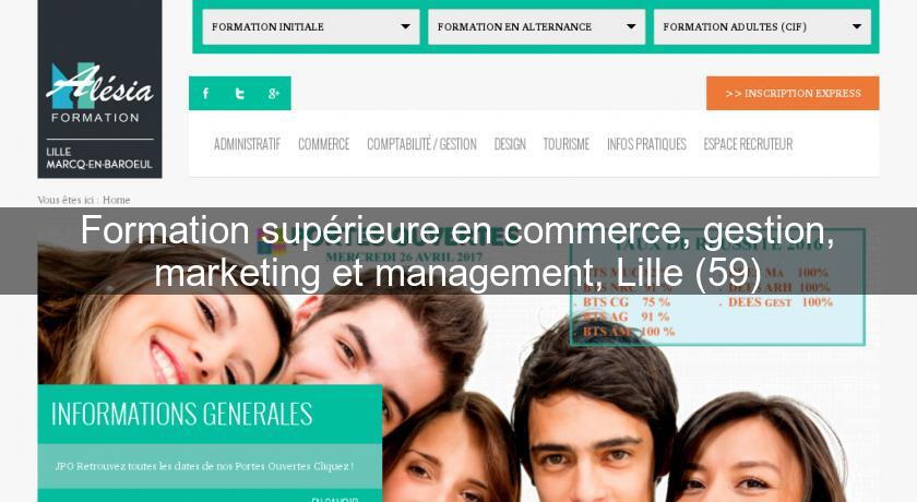 Formation supérieure en commerce, gestion, marketing et management, Lille (59) Formation supérieure en commerce, gestion, marketing et management, Lille (59)