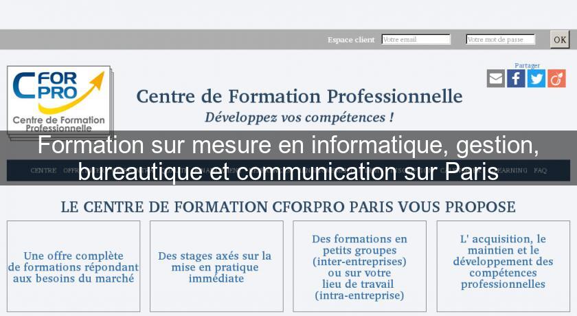 Formation sur mesure en informatique, gestion, bureautique et communication sur Paris Formation sur mesure en informatique, gestion, bureautique et communication sur Paris