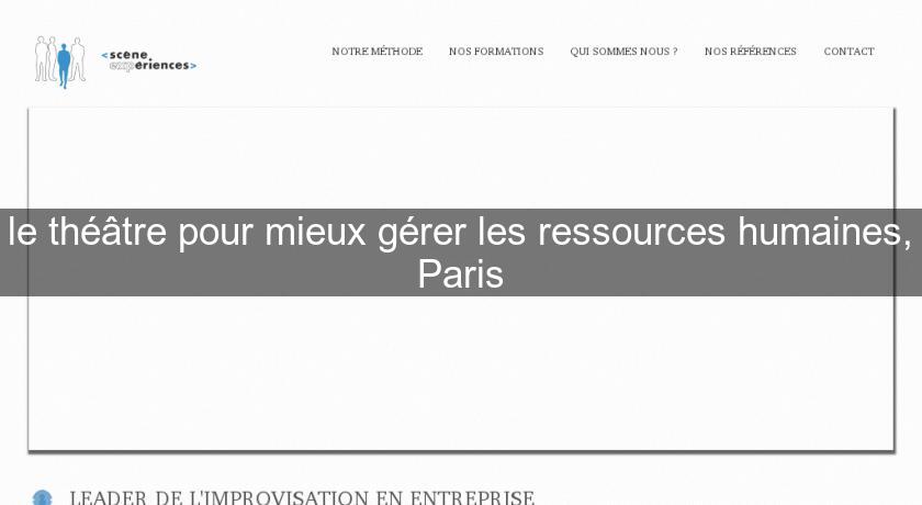 le théâtre pour mieux gérer les ressources humaines, Paris le théâtre pour mieux gérer les ressources humaines, Paris