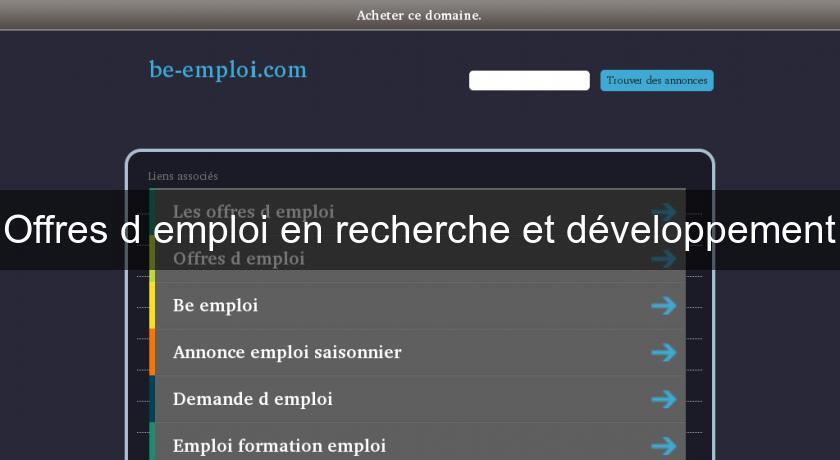 Offres d'emploi en recherche et développement Offres d'emploi en recherche et développement