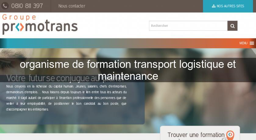 organisme de formation transport logistique et maintenance organisme de formation transport logistique et maintenance