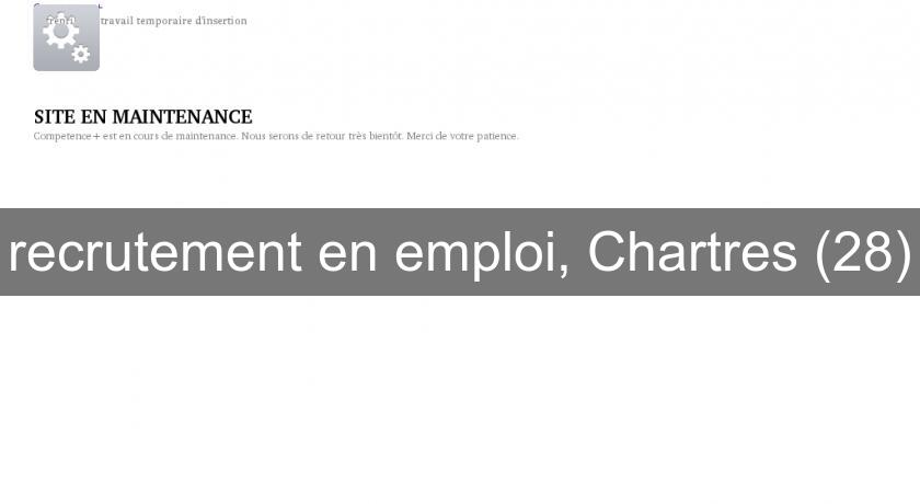 recrutement en emploi, Chartres (28) recrutement en emploi, Chartres (28)