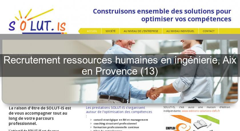 Recrutement ressources humaines en ingénierie, Aix en Provence (13) Recrutement ressources humaines en ingénierie, Aix en Provence (13)