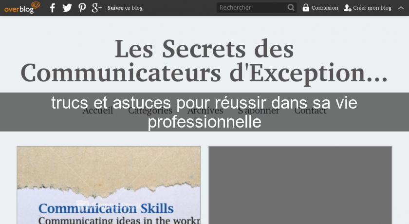 trucs et astuces pour réussir dans sa vie professionnelle trucs et astuces pour réussir dans sa vie professionnelle