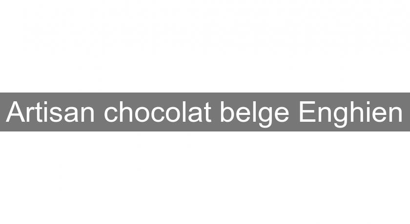 Artisan chocolat belge Enghien Artisan chocolat belge Enghien