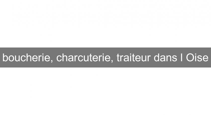 boucherie, charcuterie, traiteur dans l'Oise boucherie, charcuterie, traiteur dans l'Oise