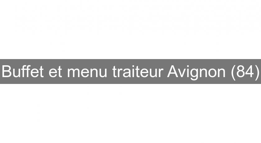 Buffet et menu traiteur Avignon (84) Buffet et menu traiteur Avignon (84)