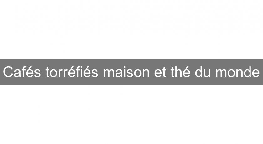 Cafés torréfiés maison et thé du monde Cafés torréfiés maison et thé du monde