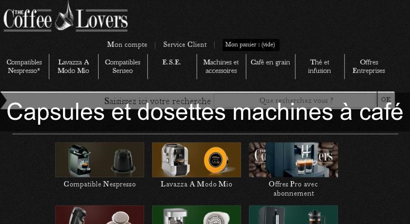 Capsules et dosettes machines à café Capsules et dosettes machines à café