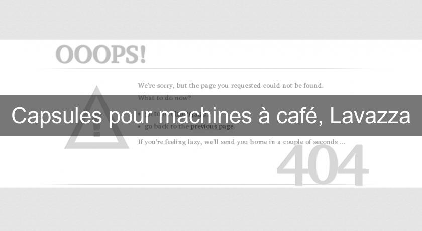 Capsules pour machines à café, Lavazza Capsules pour machines à café, Lavazza