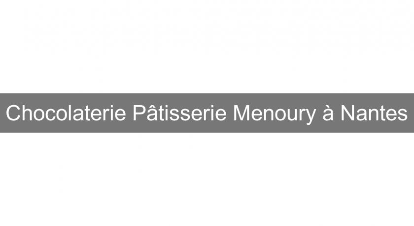 Chocolaterie Pâtisserie Menoury à Nantes Chocolaterie Pâtisserie Menoury à Nantes