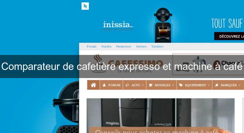 Comparateur de cafetière expresso et machine à café Comparateur de cafetière expresso et machine à café