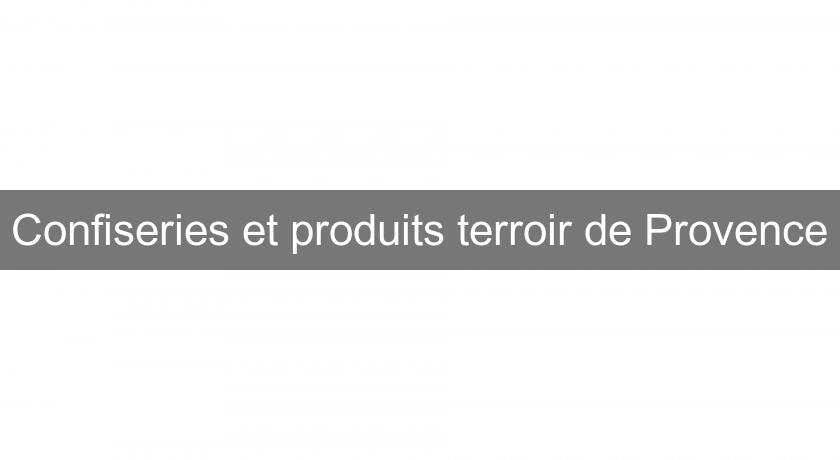 Confiseries et produits terroir de Provence Confiseries et produits terroir de Provence