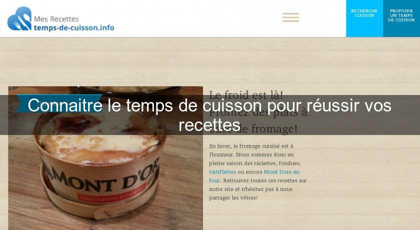 Connaitre le temps de cuisson pour réussir vos recettes Connaitre le temps de cuisson pour réussir vos recettes