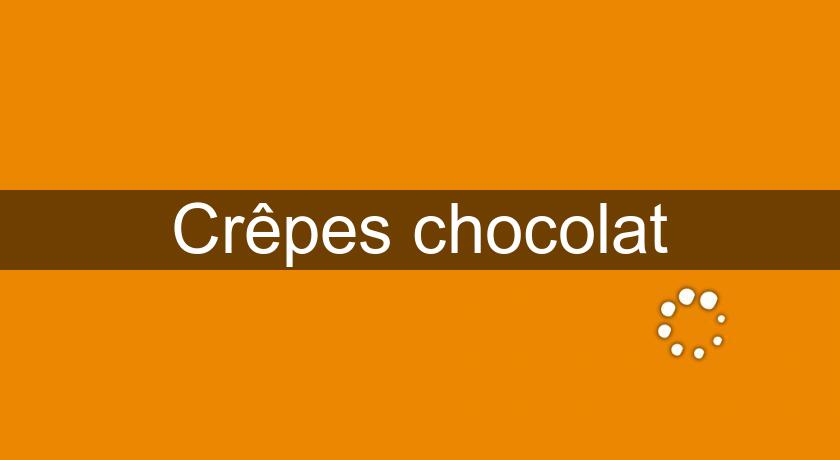 Crêpes chocolat Crêpes chocolat