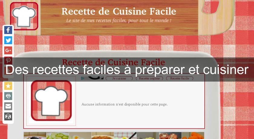 Des recettes faciles à préparer et cuisiner Des recettes faciles à préparer et cuisiner
