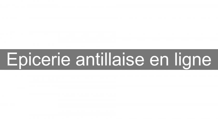 Epicerie antillaise en ligne Epicerie antillaise en ligne