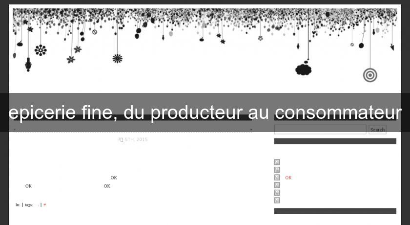 epicerie fine, du producteur au consommateur epicerie fine, du producteur au consommateur