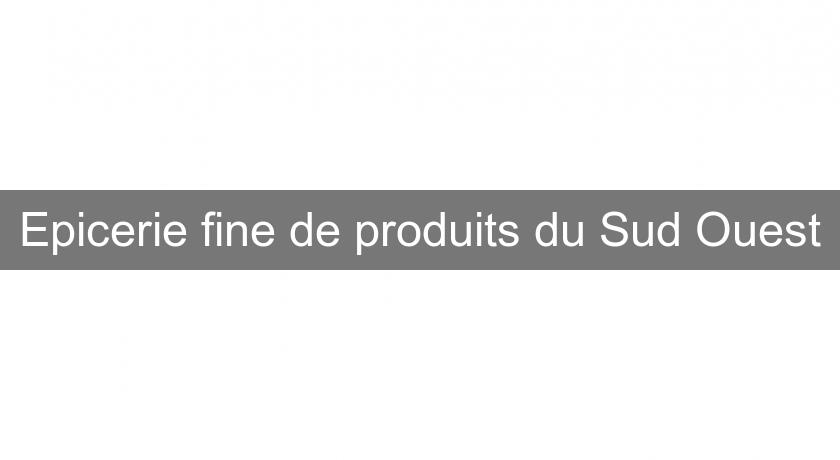 Epicerie fine de produits du Sud Ouest Epicerie fine de produits du Sud Ouest