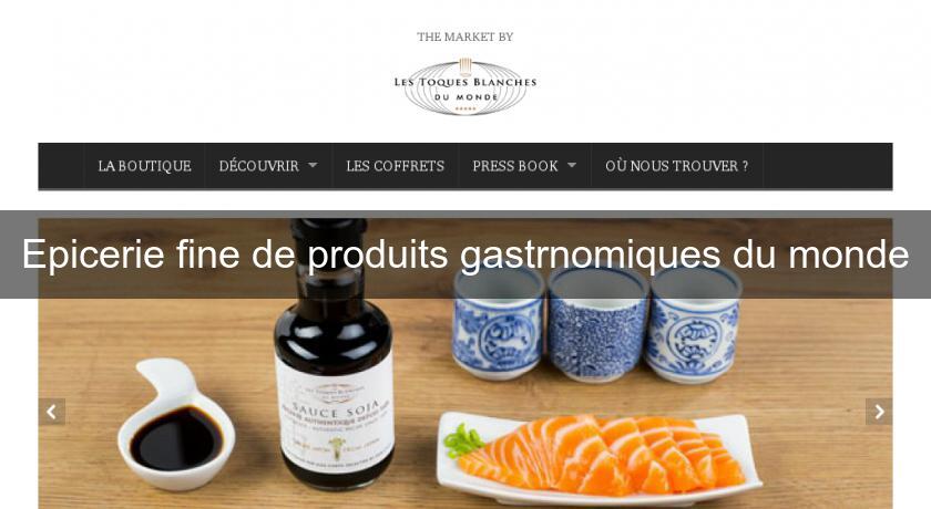 Epicerie fine de produits gastrnomiques du monde Epicerie fine de produits gastrnomiques du monde
