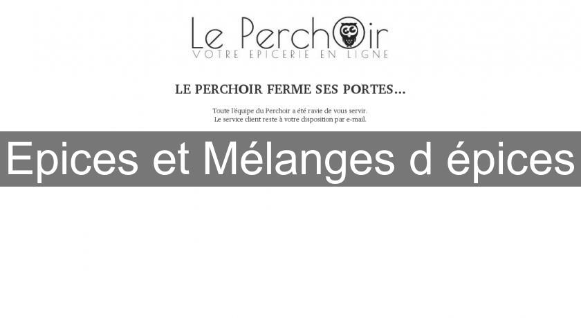 Epices et Mélanges d'épices Epices et Mélanges d'épices