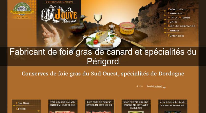 Fabricant de foie gras de canard et spécialités du Périgord Fabricant de foie gras de canard et spécialités du Périgord