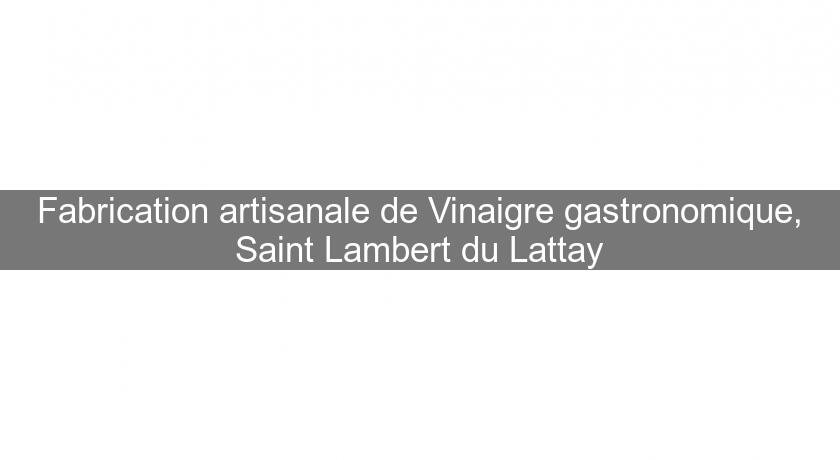 Fabrication artisanale de Vinaigre gastronomique, Saint Lambert du Lattay Fabrication artisanale de Vinaigre gastronomique, Saint Lambert du Lattay