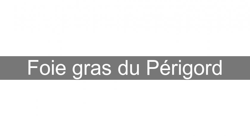 Foie gras du Périgord Foie gras du Périgord