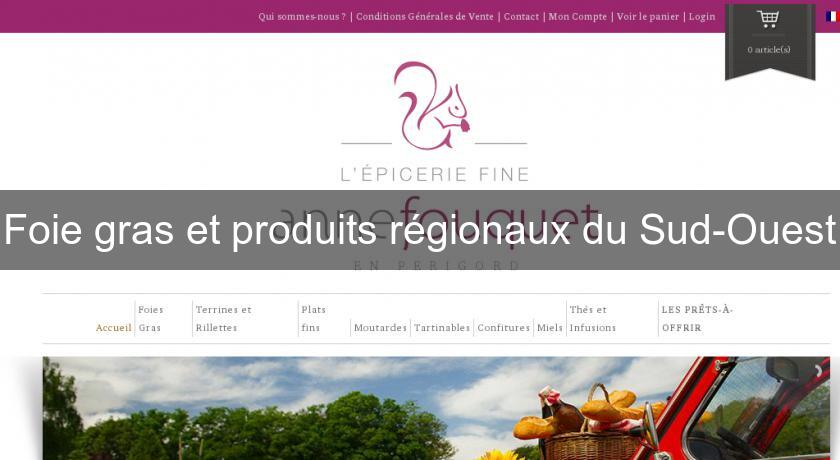 Foie gras et produits régionaux du Sud-Ouest Foie gras et produits régionaux du Sud-Ouest