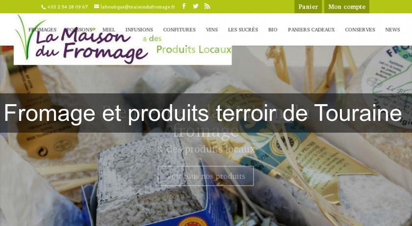 Fromage et produits terroir de Touraine Fromage et produits terroir de Touraine